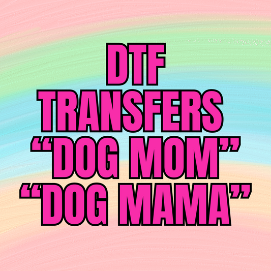DTF TRANSFERS - DOG MOM,DOG MAMA