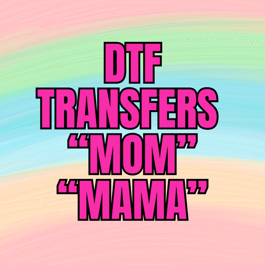 DTF TRANSFERS - MOM,MAMA